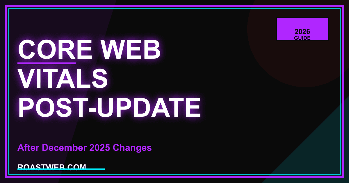 Core Web Vitals Explained: LCP, INP, CLS After the December 2025 Update