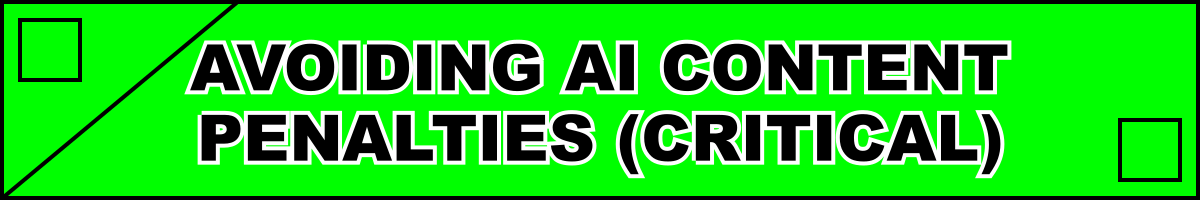 Avoiding AI Content Penalties (Critical)