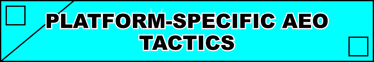 Platform-Specific AEO Tactics