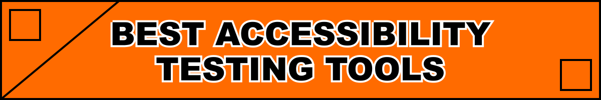 Best Accessibility Testing Tools