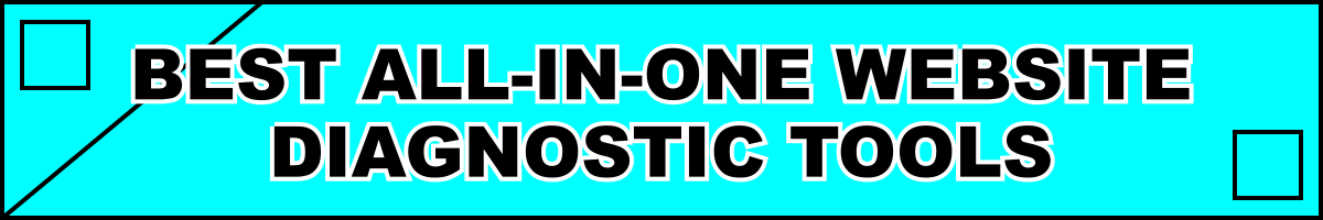 Best All-in-One Website Diagnostic Tools