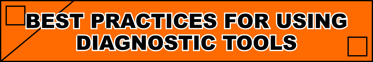 Best Practices for Using Diagnostic Tools