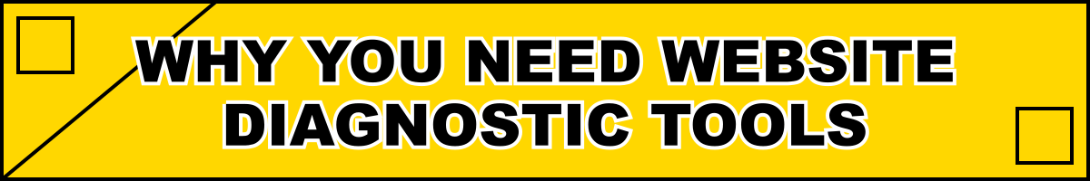 Why You Need Website Diagnostic Tools