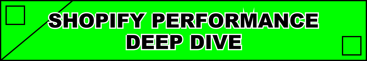 Shopify Performance Deep Dive