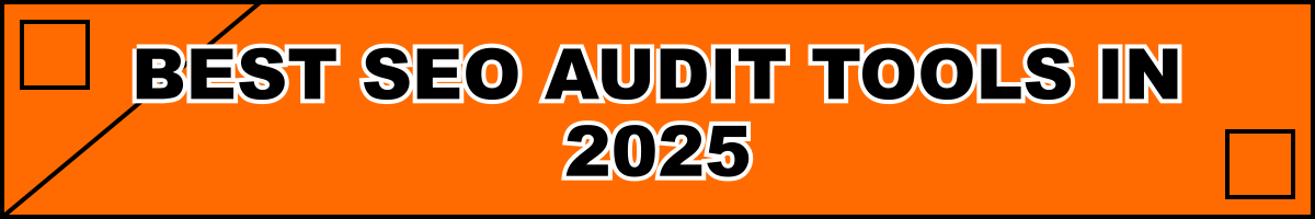 Best SEO Audit Tools in 2025