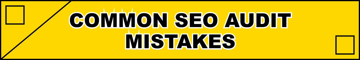 Common SEO Audit Mistakes