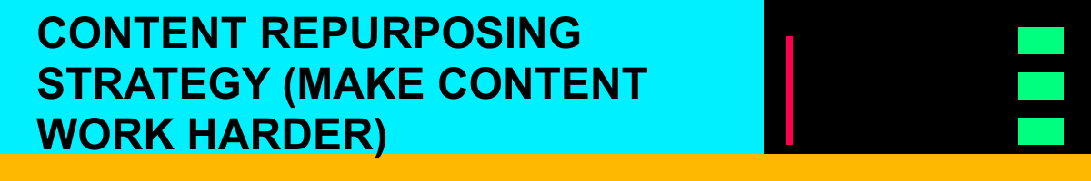 Content Repurposing Strategy (Make Content Work Harder)