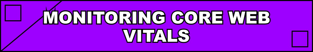 Monitoring Core Web Vitals