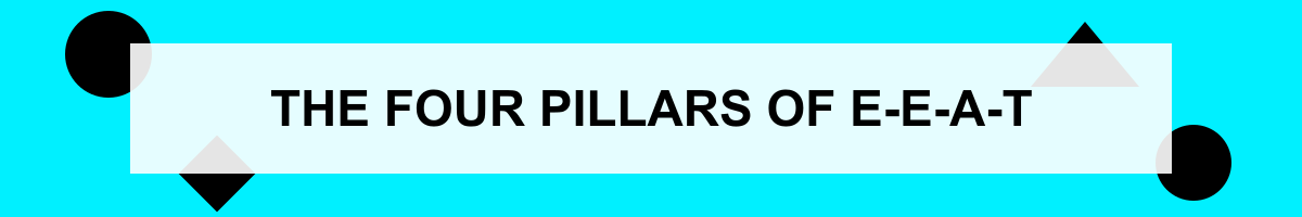 The Four Pillars of E-E-A-T