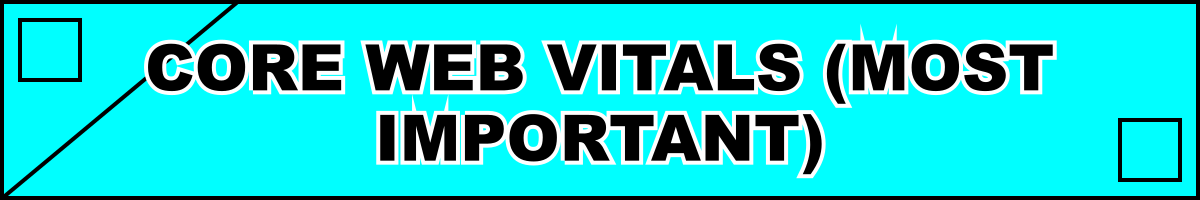 Core Web Vitals (Most Important)
