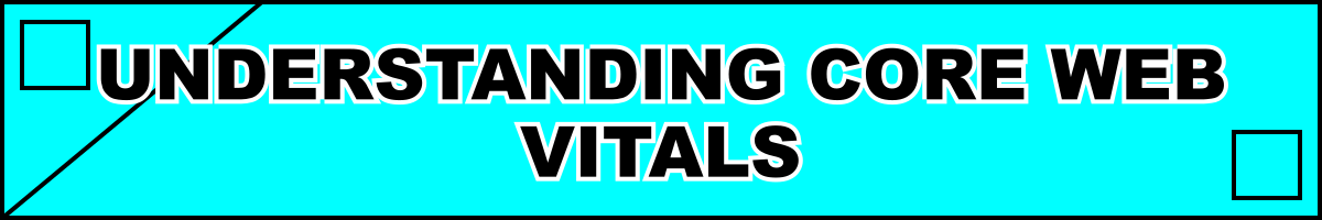 Understanding Core Web Vitals