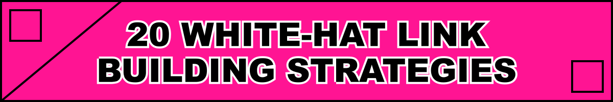 20 White-Hat Link Building Strategies