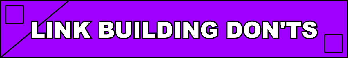 Link Building Don'ts