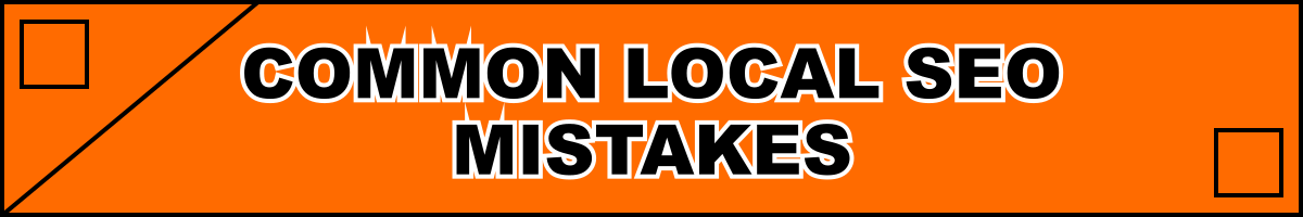 Common Local SEO Mistakes