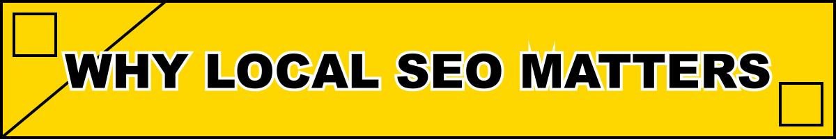 Why Local SEO Matters