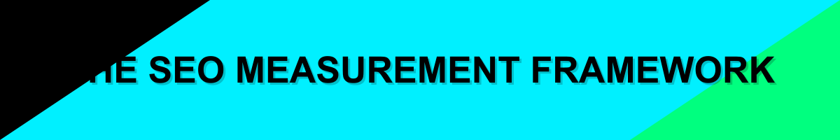 The SEO Measurement Framework