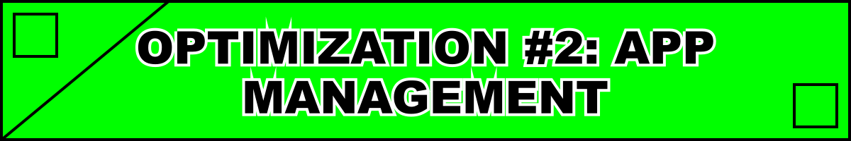 Optimization #2: App Management