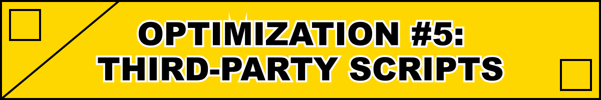 Optimization #5: Third-Party Scripts