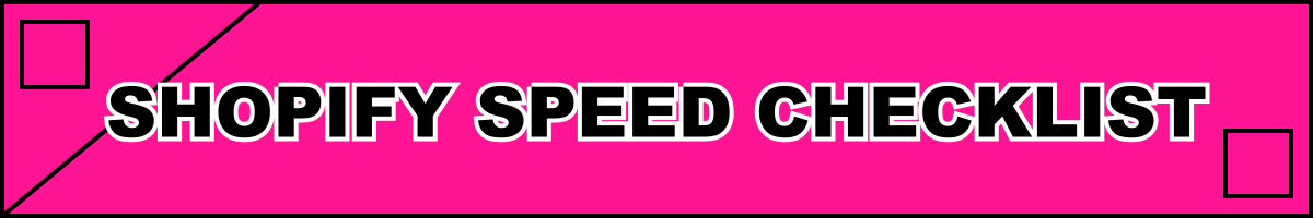 Shopify Speed Checklist