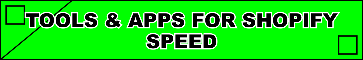 Tools & Apps for Shopify Speed