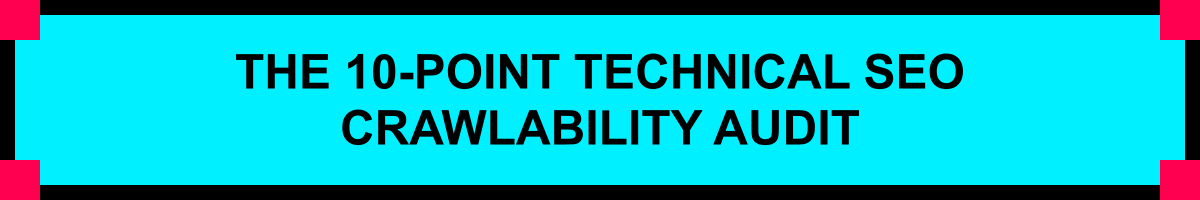 The 10-Point Technical SEO Crawlability Audit
