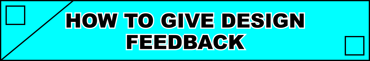 How to Give Design Feedback
