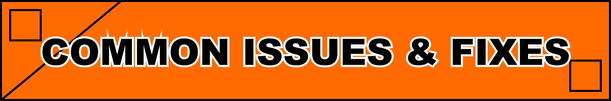 Common Issues & Fixes
