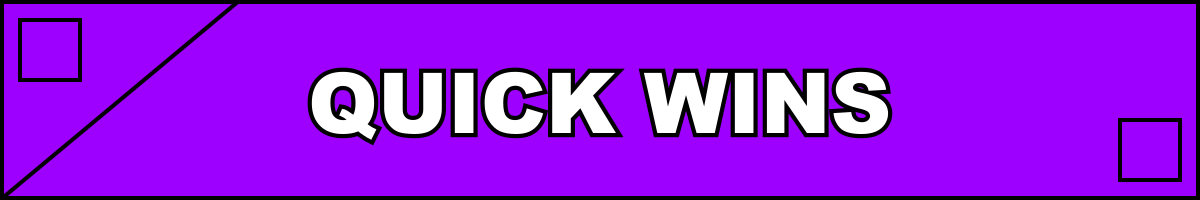 Quick Wins