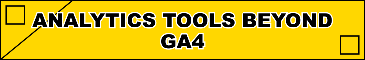 Analytics Tools Beyond GA4
