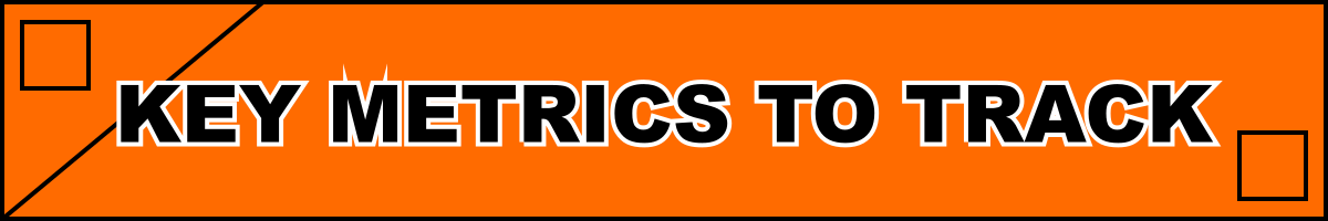 Key Metrics to Track