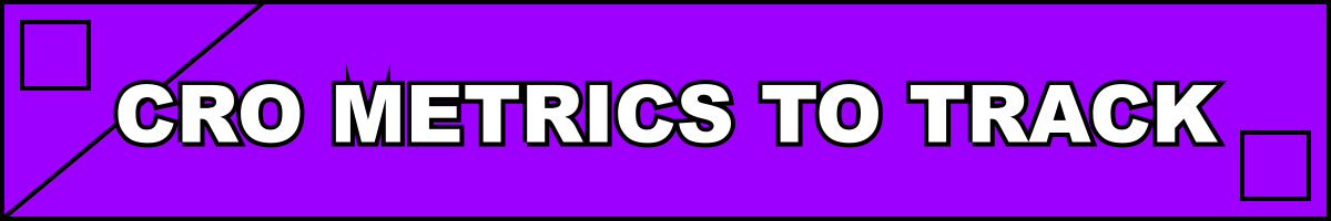 CRO Metrics to Track