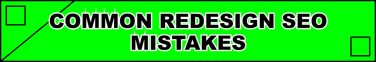 Common Redesign SEO Mistakes