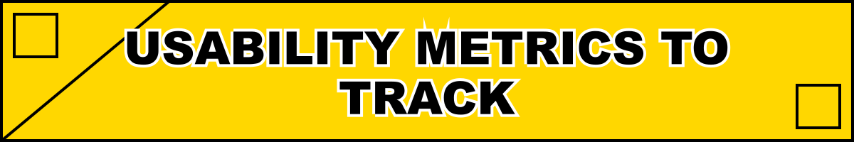 Usability Metrics to Track