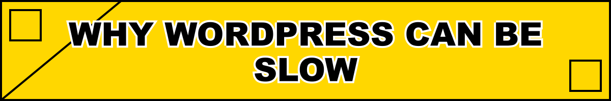 Why WordPress Can Be Slow